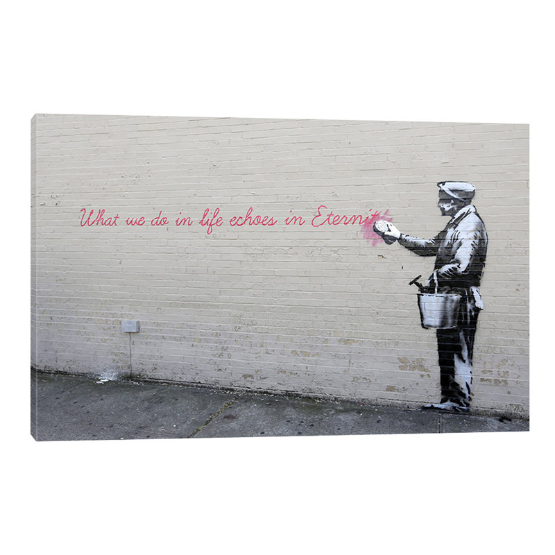 What We Do In Life Echoes In Eternity by Banksy - Wrapped Canvas Print, 30cm H x 46cm W x 4cm D