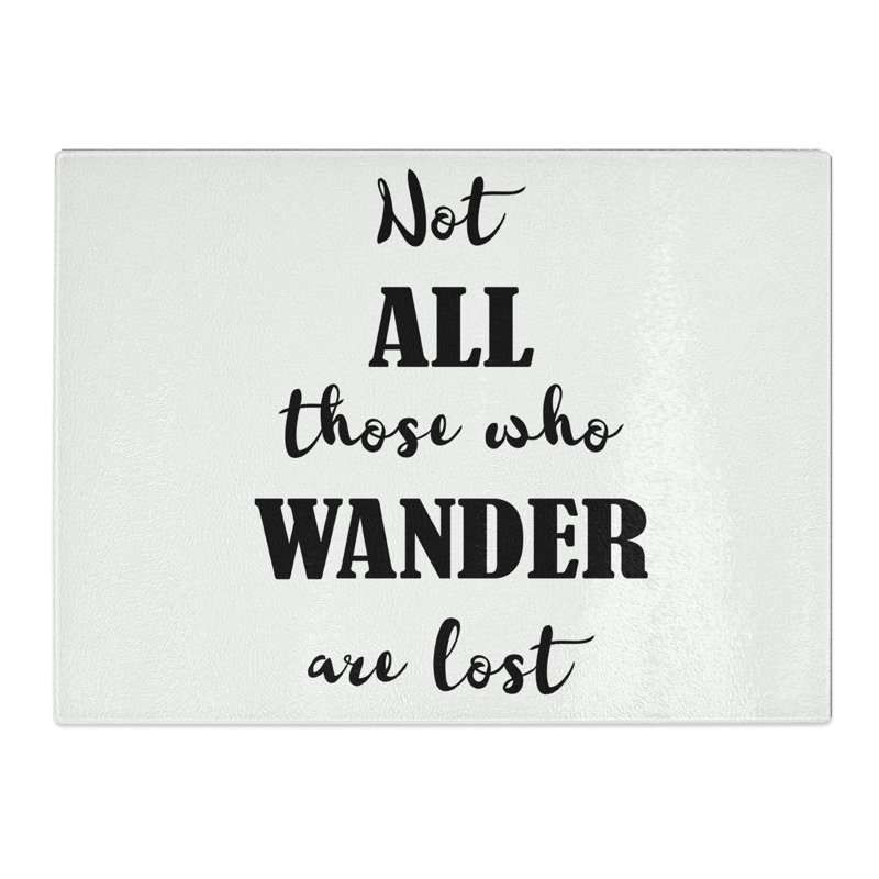 Those Who Wander Typography Quote  Glass Chopping Board