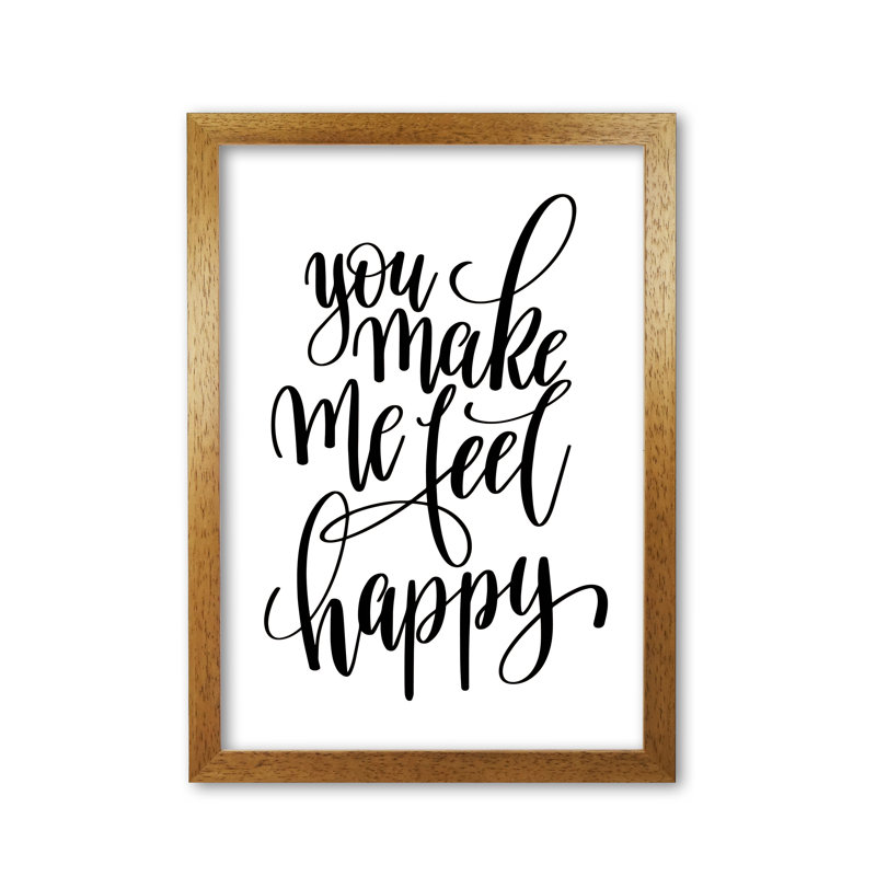 You Make Me Feel Happy - Print, Honey Oak Frame, 30 cm H x 21 cm W x 5 cm D