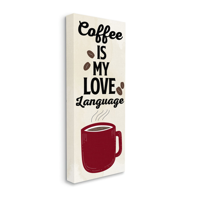 Trinx Coffee Is My Love Language Canvas Wall Art Design By Kim Allen, L 13 po x H 30 po