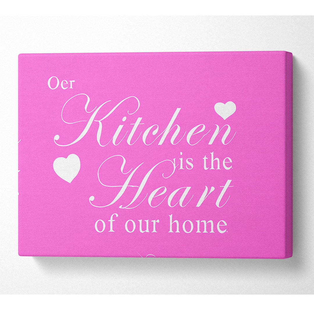 Kitchen Quote Our Kitchen Is The Heart Vivid Pink - Leinwanddrucke auf Leinwand