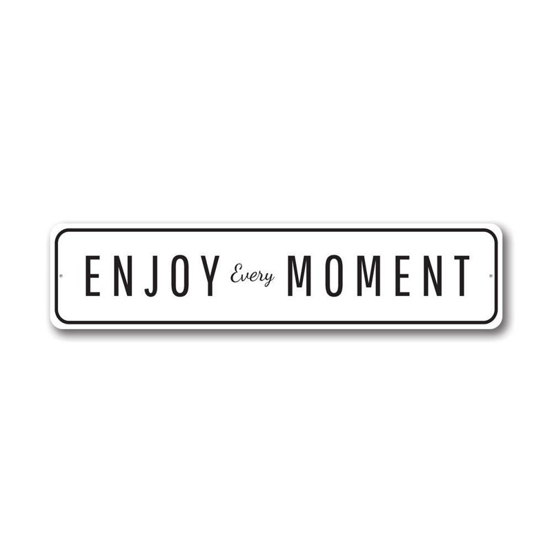Enseigne en aluminium Enjoy Every Moment, H 4 po x l 18 po x P 0,04 po