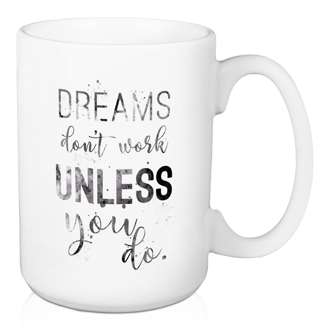 Kraatz Dreams Don't Work Unless You Do Coffee Mug Wrought Studio™