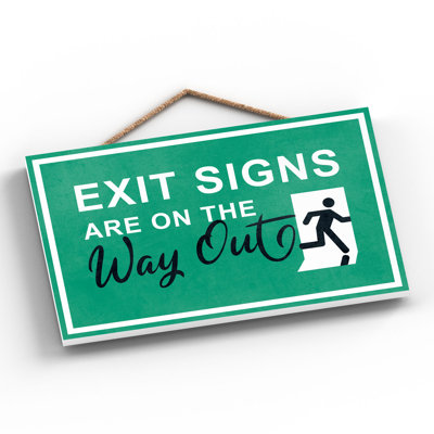 Exit Signs Are On The Way Out Green Wooden Plaque