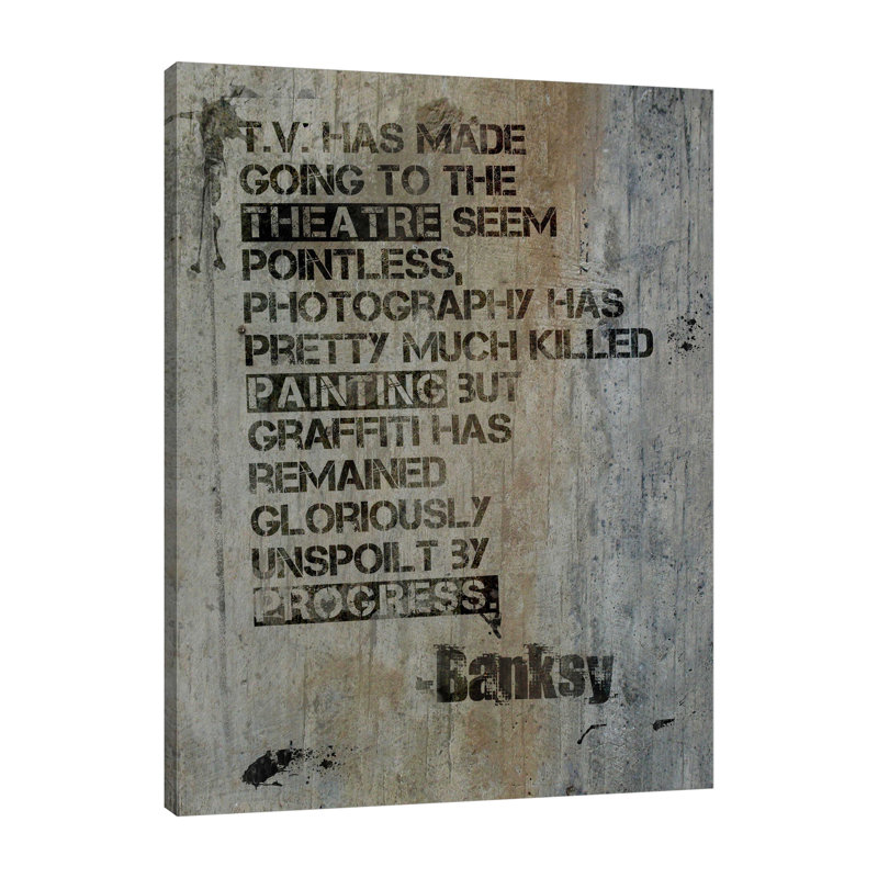 Quote by Banksy - Wrapped Canvas Print, 102 cm H x 76 cm W x 4 cm D