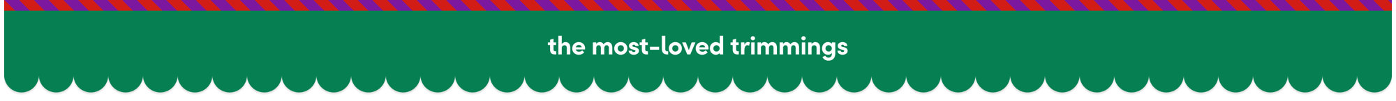 The most-loved trimmings