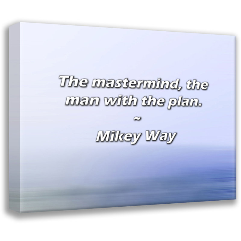 Citation de Mikey Way: «The mindmind, the man with the plan»., H 26 po x l 32 po