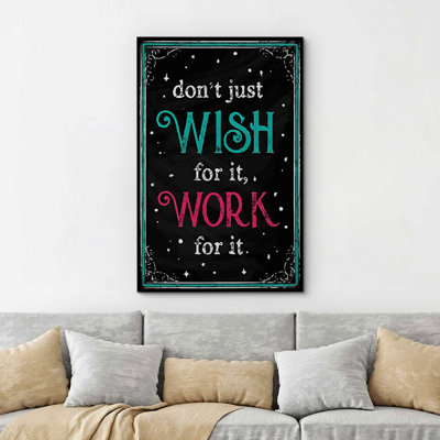 «Don't Just Wish For It, Work For It», reproduction sur toile