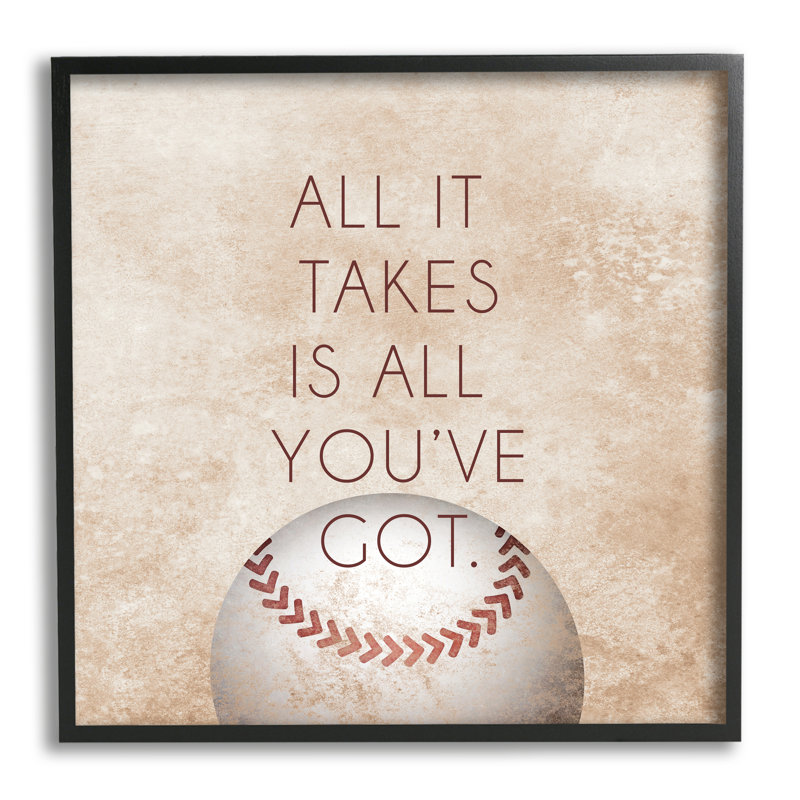 Takes All You've Got Phrase Sports Baseball Brown by Sd Graphics Studio - Textual Art, 24" H x 24" W x 1.5" D
