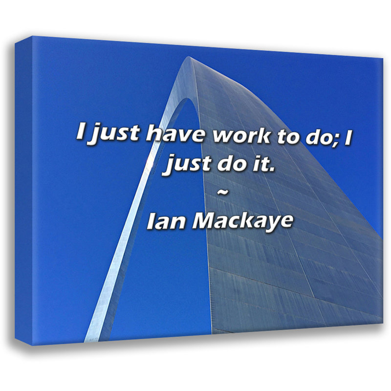 Citation de Ian Mackaye: J'ai juste du travail à faire; Je le fais juste., H 15 po x l 18 po