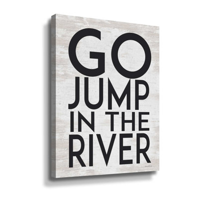 "Go Jump in the River" par Lettered & Lined - Art textuel sur toile