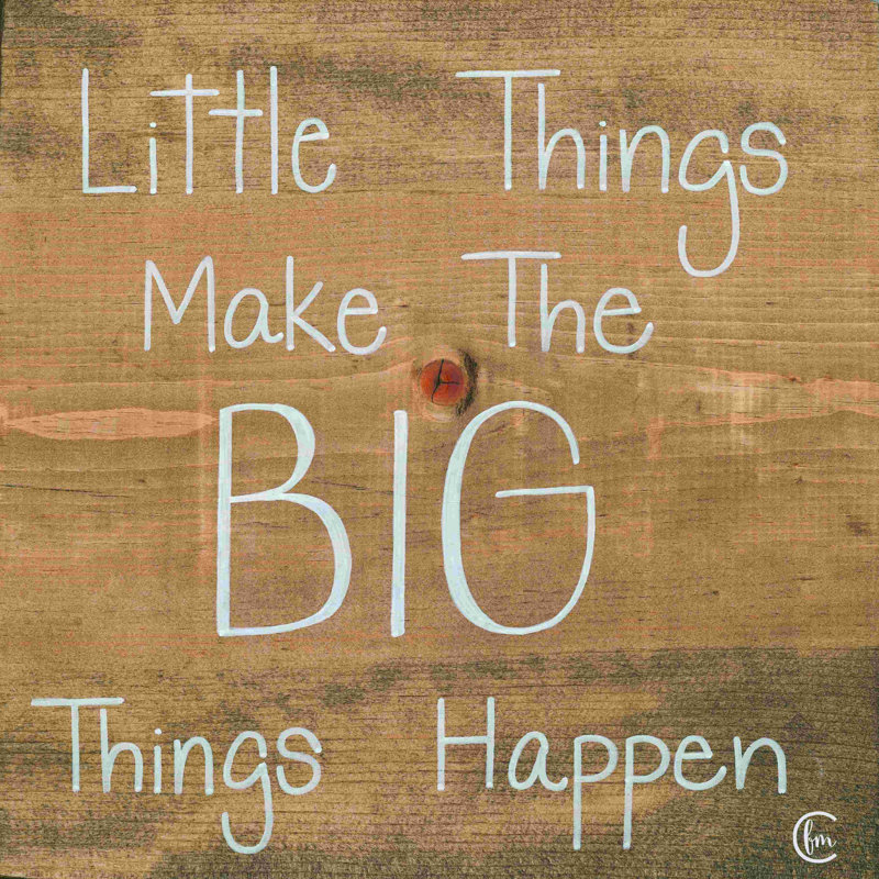 " Big Things Make Little Things Happen ", 12" H x 12" W, No, Wrapped Canvas
