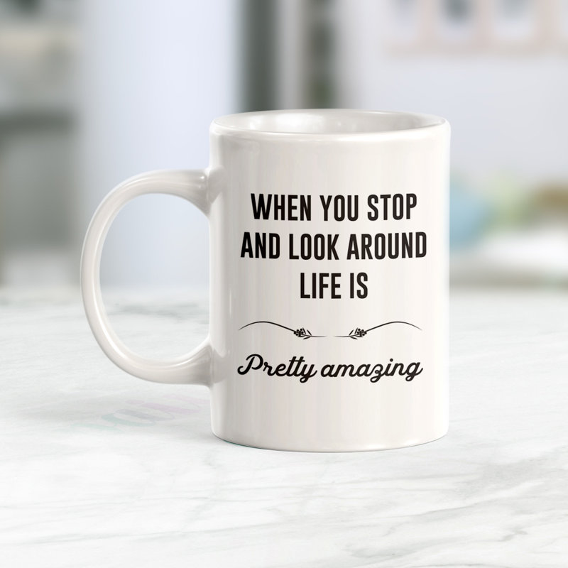 «When You Stop and Look Around Life Is Pretty Amazing», tasse à café, Ensemble de verres à lait