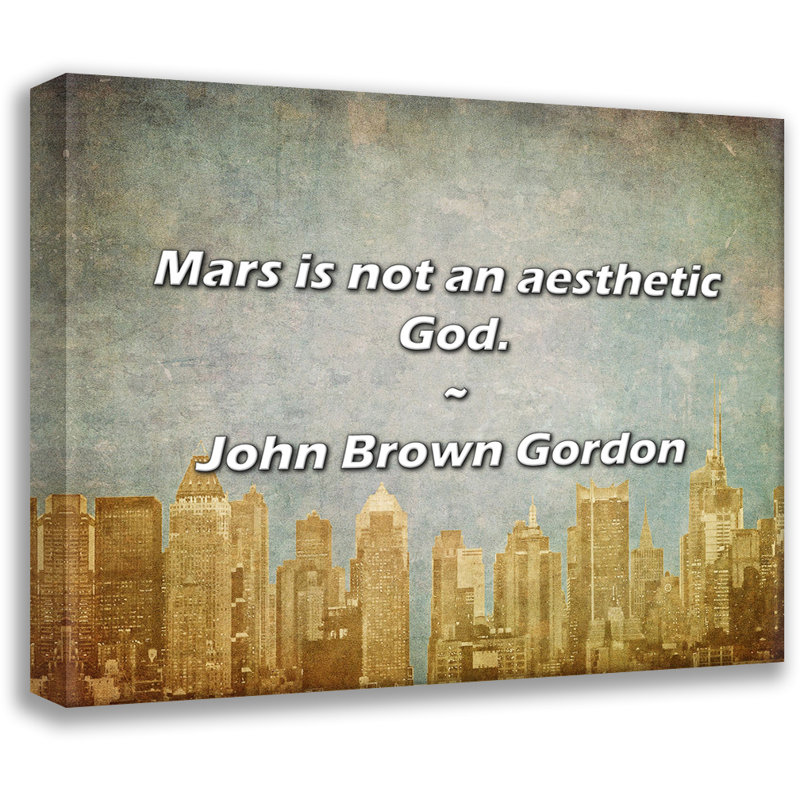 John Brown Gordon Citation: Mars n'est pas un dieu esthétique., H 15 po x l 18 po
