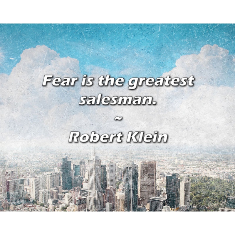 Robert Klein Citation: La peur est le plus grand vendeur.