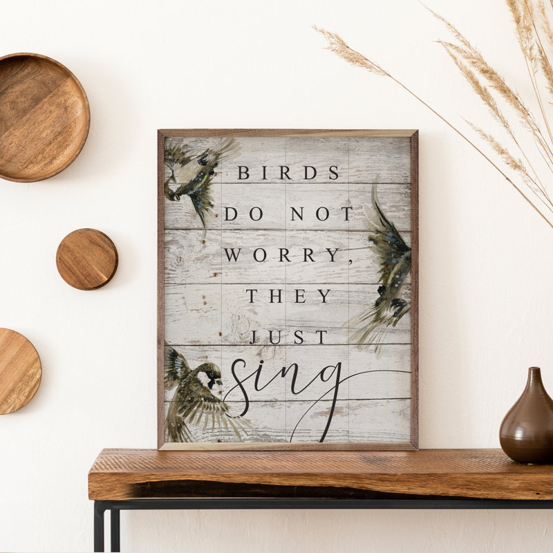 Birds Do Not Worry Whitewash, 20" H x 16" W