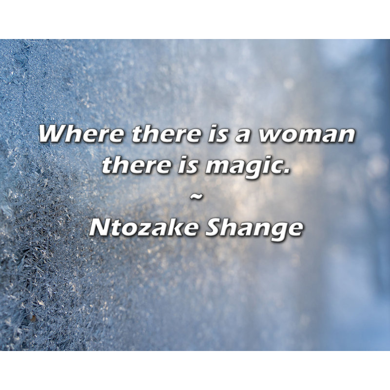 Citation de Ntozake Shange: Là où il y a une femme, il y a de la magie., H 15 po x l 18 po