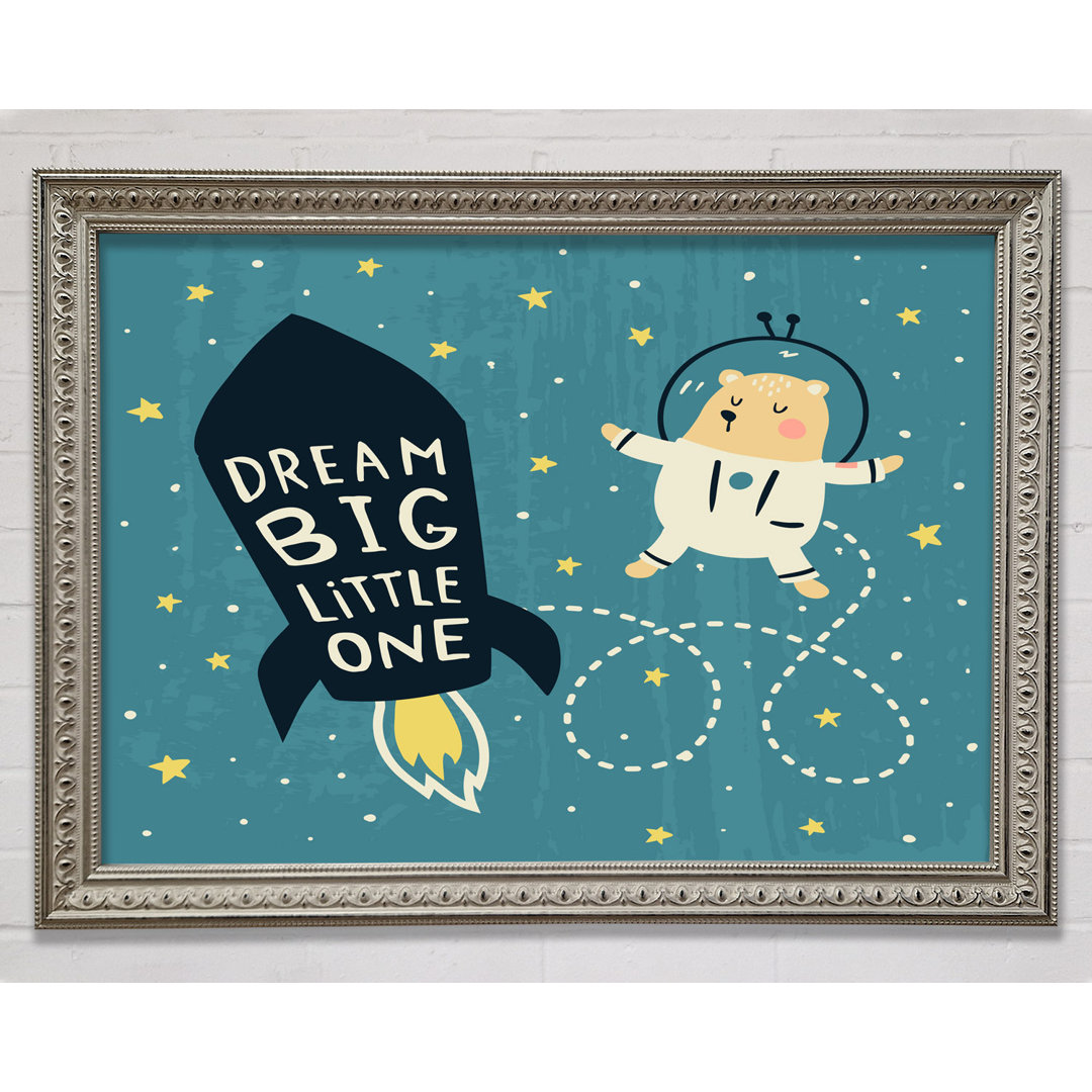 Dream Big Little One Space Ship - Einzelner Bilderrahmen Kunstdrucke