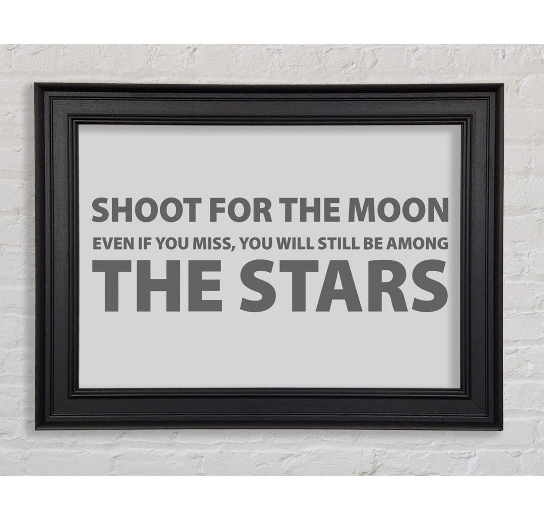 Motivationszitat Shoot For The Moon Grau Gerahmter Druck