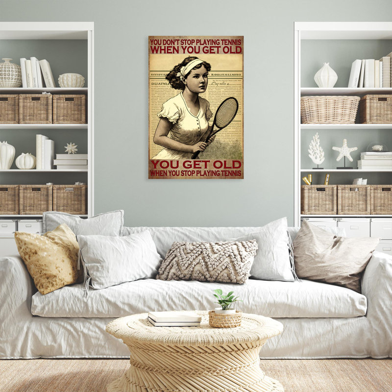You Get Old When You Stop Tennis - 1 pièce You Get Old When You Stop Tennis, H 36 po x l 24 po x P 1,25 po