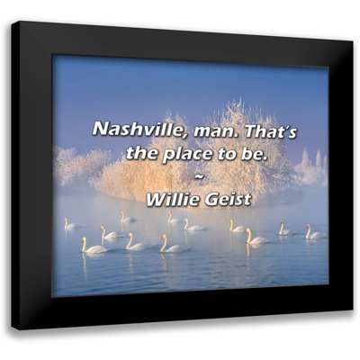 Willie Geist Quote: Nashville, man. That’s the place to be.