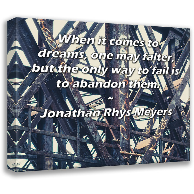 ArtsyQuotes Gallery Wrapped Canvas By Jonathan Rhys Meyers: "When it comes to dreams, one may falter, but the only way to fail is to abandon them."