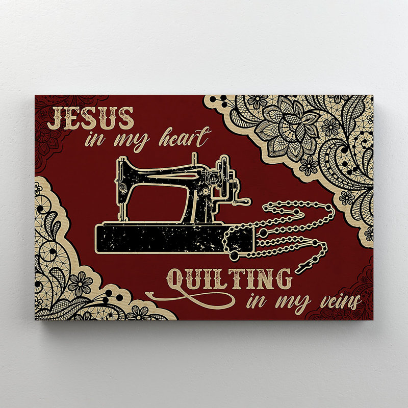 «Sewing Machine - Jesus In My Heart Quilting In My Veins», reproduction d'art graphique sur toile tendue
