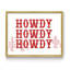 Howdy - Reproduction encadrée - Restickable-578537862