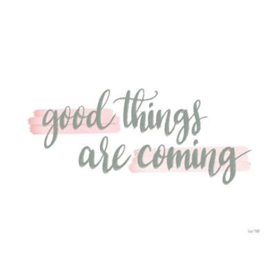 " Good Things Are Coming "