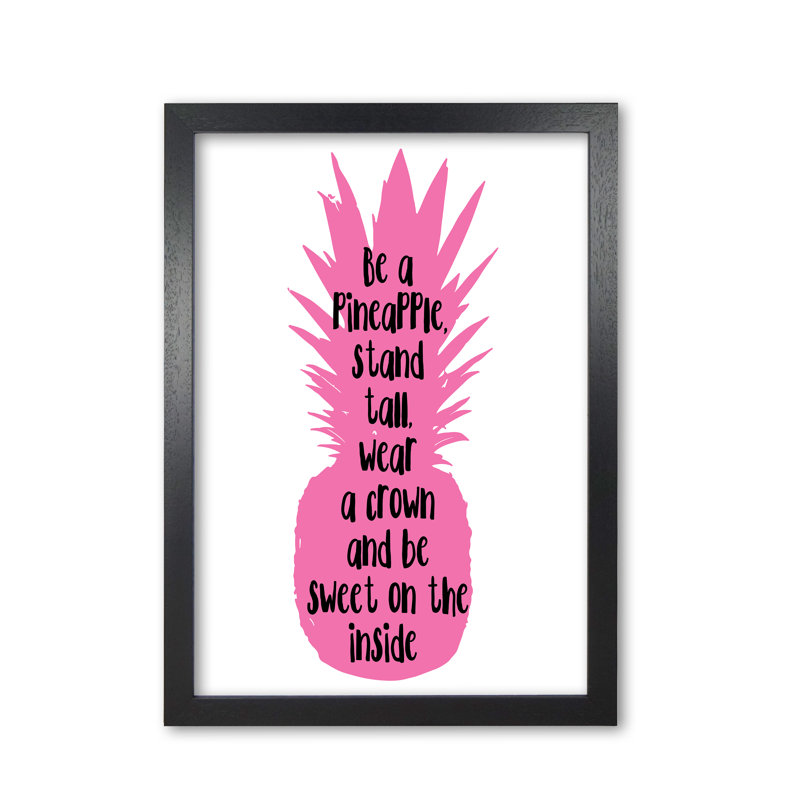 Be A Pineapple - Print, Black Grain Frame, 42 cm H x 30 cm W x 5 cm D