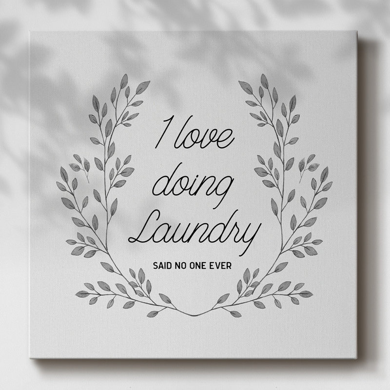 «I Love Doing Laundry», impression sur toile, H 40 po x l 40 po x P 1,5 po
