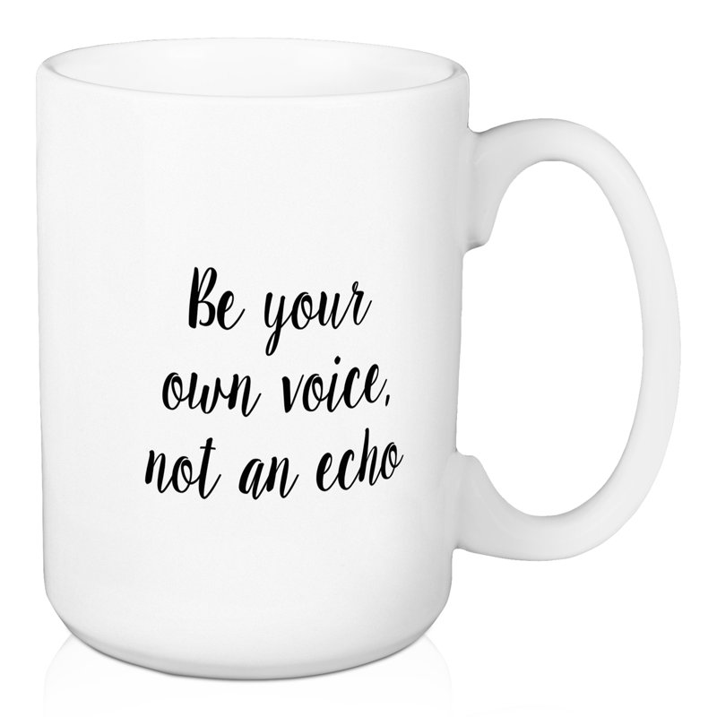 Soyez votre propre voix, pas une grande tasse à café echo Silwell