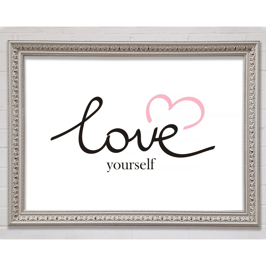 Love Yourself - Einzelner Bilderrahmen Druck