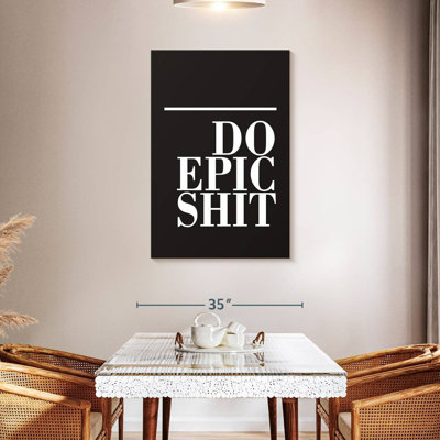 Do Epic Shit BW