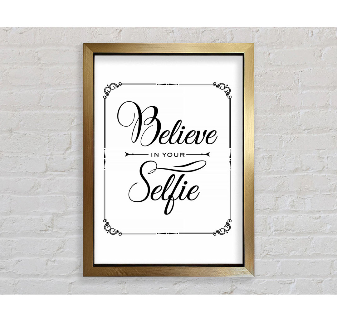 Believe In Your Selfie - Druck