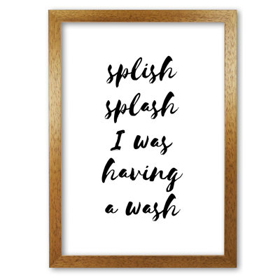 Splish Splash I Was Having a Wash 1 Piece Single Picture Frame Wall Art
