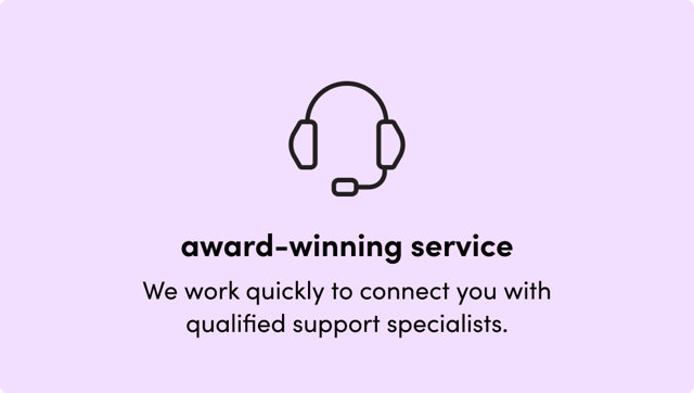 Headset icon: award-winning service. We work quickly to connect you with qualified support specialists.