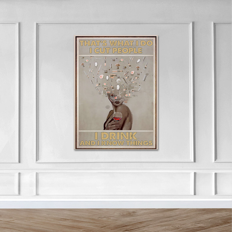 Barber Lady tenant un verre de vin - «It's What I Do I Cut People I Drink and I Know Things», impression sur toile tendue