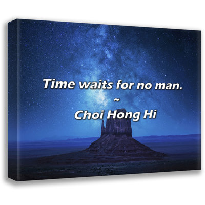 Choi Hong Hi Quote: Time waits for no man.