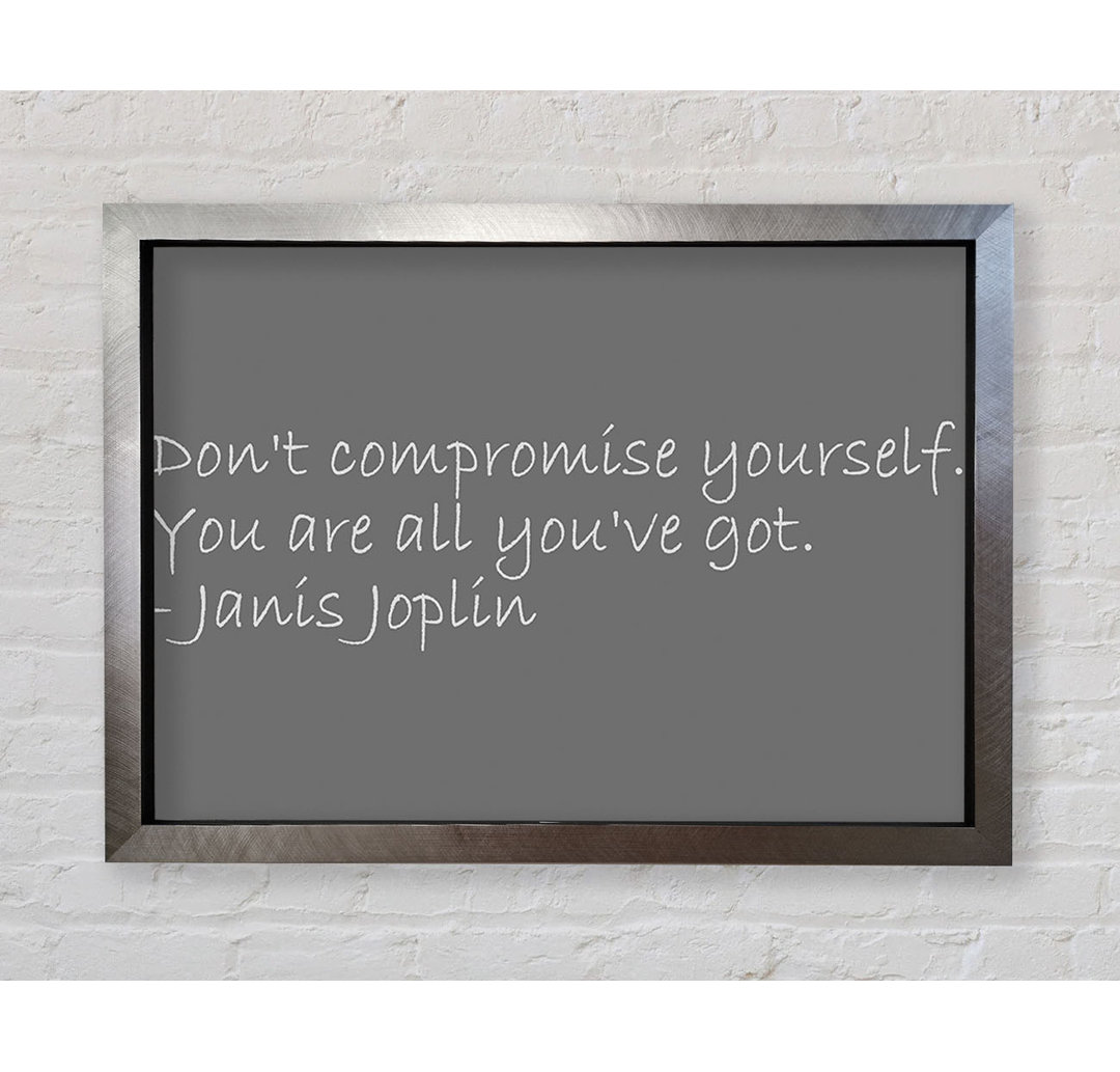 Gerahmtes Poster Famous Quote Janis Joplin Dont Compromise Yourself in Grau