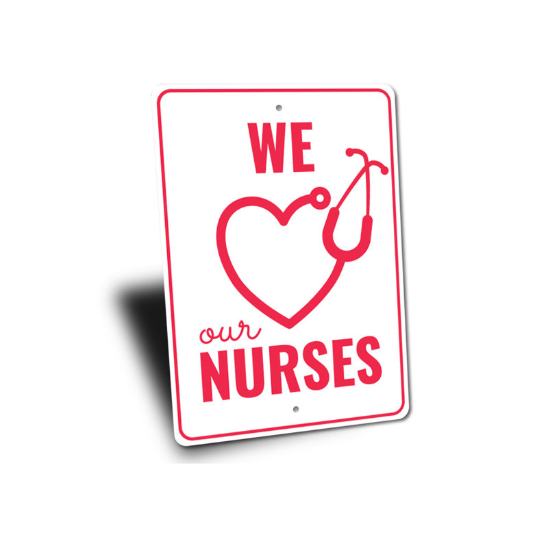 Enseigne en aluminium We Love Our Nurses, H 18 po x l 12 po x P 0,06 po