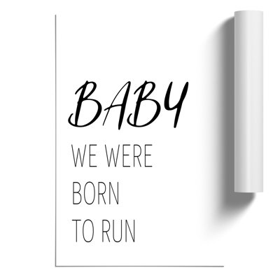 Baby We Were Born to Run - Unframed Typography