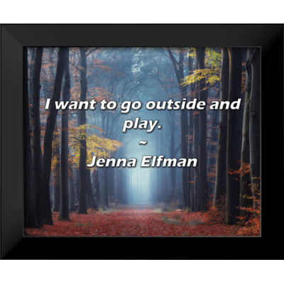 Jenna Elfman Quote: I want to go outside and play.