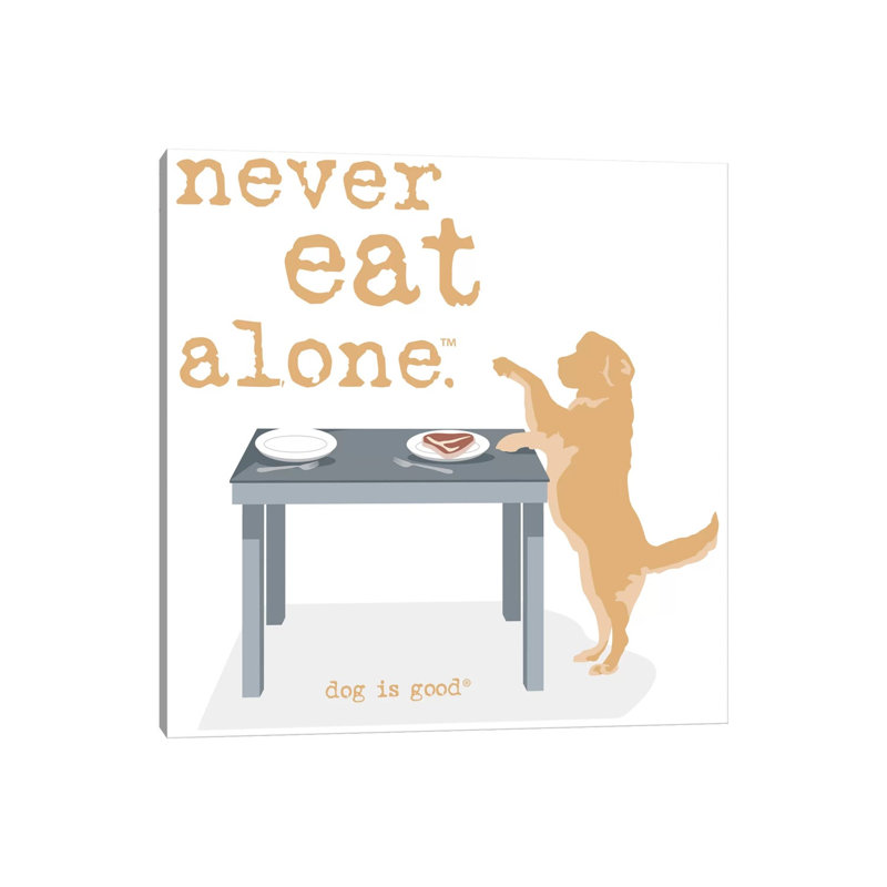 Never Eat Alone by Dog Is Good And Cat Is Good - Wrapped Canvas Print, 30.48cm H x 30.48cm W