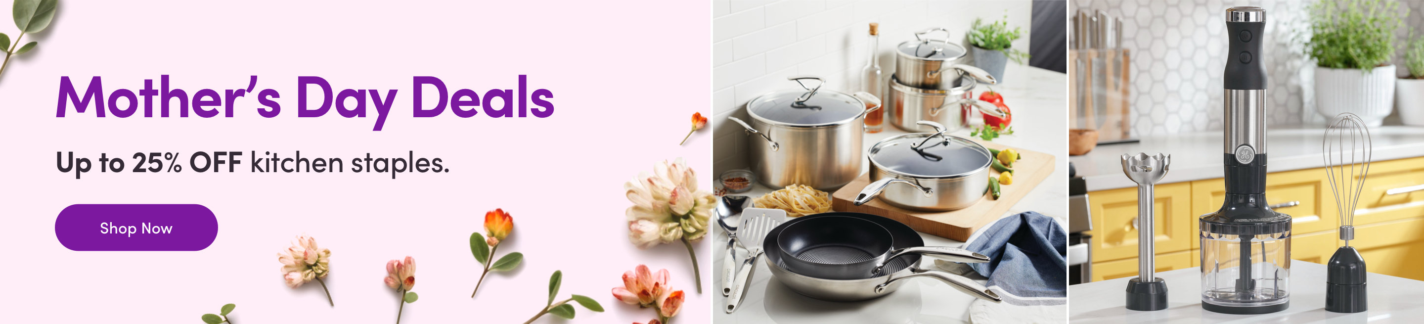 Mother's Day Deals. Up to 25% OFF kitchen staples. Shop Now. 