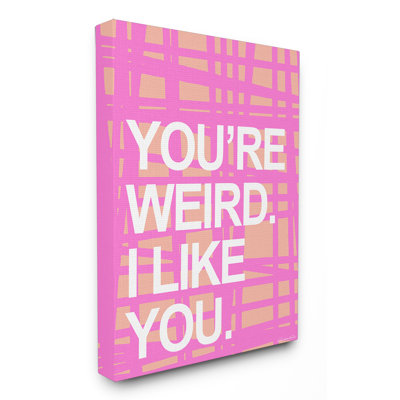 Vous êtes étrange. «I Like You», reproduction d'art textuel sur toile