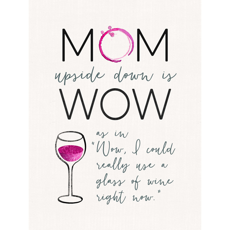 «Mom Upside Down Wine», art textuel sur toile tendue, H 40 po x l 30 po