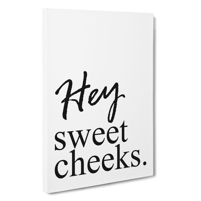 Hey Sweet Cheeks - Wrapped Canvas Print, 60cm H x 40cm W x 3cm D