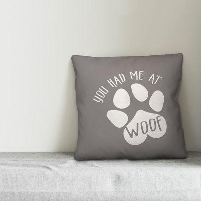  You Had Me at Woof Throw Pillow