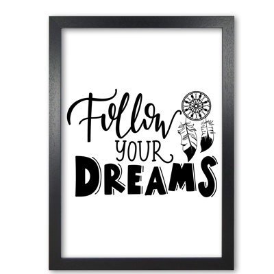Follow Your Dreams - Print